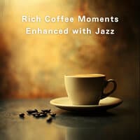 Rich Coffee Moments Enhanced with Jazz