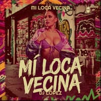 Mi Loca Vecina