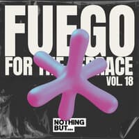 Nothing But... Fuego for the Terrace, Vol. 18