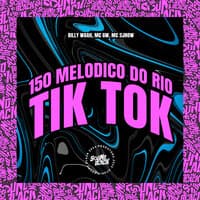 150 Melodico do Rio - Tik Tok