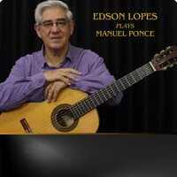 Edson Lopes Plays Manuel Ponce