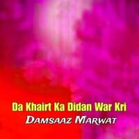 Da Khairt Ka Didan War Kri