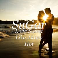 Love Sweet Like Akara Hot