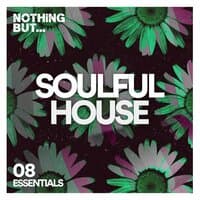 Nothing But... Soulful House Essentials, Vol. 08