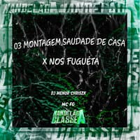 03 Montagem Saudade de Casa X nos Fuguéta