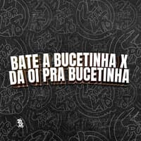 Bate a Bucetinha X da Oi pra Bucetinha