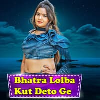 Bhatra Lolba Kut Deto Ge