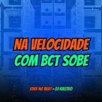 Na Velocidade Com Bct Sobe