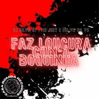 Faz Loucura Com a Boquinha