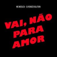 Vai, Não para Amor