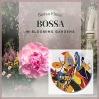 Bossa in Blooming Gardens