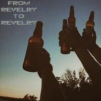 FROM REVELRY TO REVELRY