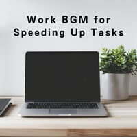 Work BGM for Speeding Up Tasks