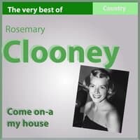 The Very Best of Rosemary Clooney: Come On-a My House