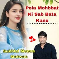 Pela Mohbbat Ki Sab Bata Kanu