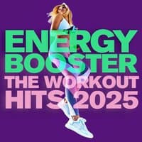 Energy Booster - The Workout Hits 2025