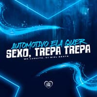 Automotivo Ela Quer Sexo, Trepa Trepa