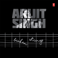 Arijit Singh Broken Strings