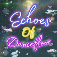 Echoes of Dancefloor