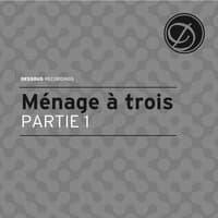 Ménage À Trois - Partie 1