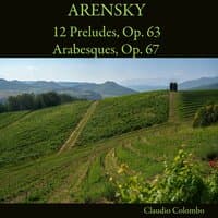 Arensky: 12 Preludes, Op. 63 - Arabesques, Op. 67