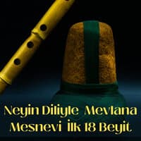 Neyin Diliyle Mevlana Mesnevi İlk 18 Beyit