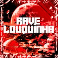 Rave Louquinha