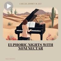 Euphoric Nights with Noni Nectar: A Ballad Journey in Jazz