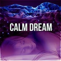 Calm Dream - Music for Rest, Nature Sounds, New Age, Deep Sleep, Relaxation Therapy