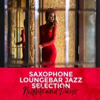 Saxophone Loungebar Jazz Selection: Nights and Days - Relax and Bossa Nova Chill, Restaurant, Hotel, Coffee Club, Smooth Instrumental Music