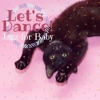 Let's Dance! - Jazz for Baby