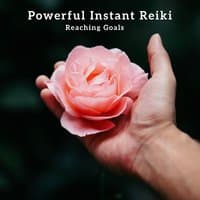 Powerful Instant Reiki: Reaching Goals, Wealth, Abundance, Prosperity, Positive Energy Music