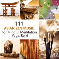 111 Asian Zen Music for Mindful Meditation, Yoga, Reiki: Oriental Sounds Relaxation to Help Breathing Exercises, Deep Massage & Sleep