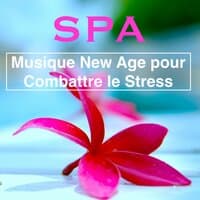 Spa – Musique New Age pour Combattre le Stress au Spa avec Massage et Méditation pour une Régénération Totale