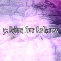 52 Relieve Your Restlesness