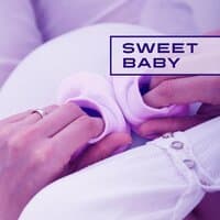 Sweet Baby - One True Love, Number One, Most Important Member of the Family, Miracle of Birth, Small Smile, Becoming a Mother, Great Parents, Mother's Love