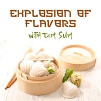 Explosion of Flavors with Dim Sum