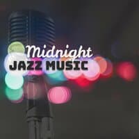 Midnight Jazz Music – Smooth Jazz, Tango Jazz, Jazz Fever, Cool Jazz, Night Jazz