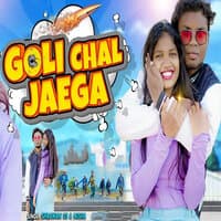 Goli Chal Jaega