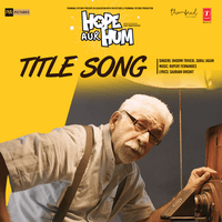 Hope Aur Hum (Title Song) [From "Hope Aur Hum"]