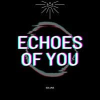 Echoes of You