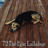 72 The Epic Lullabye