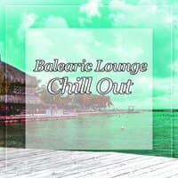 Balearic Lounge Chill Out - Summer Lounge, Mellow Music, Electronic Chill