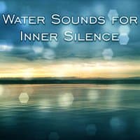 Water Sounds for Inner Silence – Calm Mind, Peaceful Music, Soft Meditation, New Age Relaxation