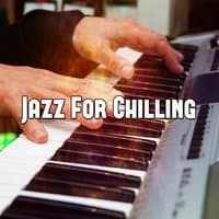 Jazz For Chilling