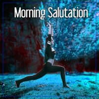 Morning Salutation – Meditation Calmness, New Age Relaxation, Best Music to Meditate