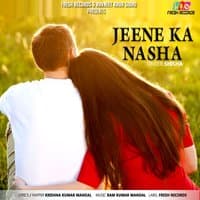 Jeene Ka Nasha - Single