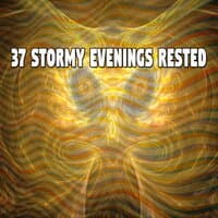 37 Stormy Evenings Rested