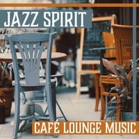 Jazz Spirit – Café Lounge Music: Background Piano Bar, Smooth Instrumental Music, Soft & Relaxing Jazz