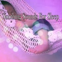 Soothing Sounds For Sleep